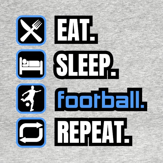 Eat Sleep Football Repeat by Paul Summers